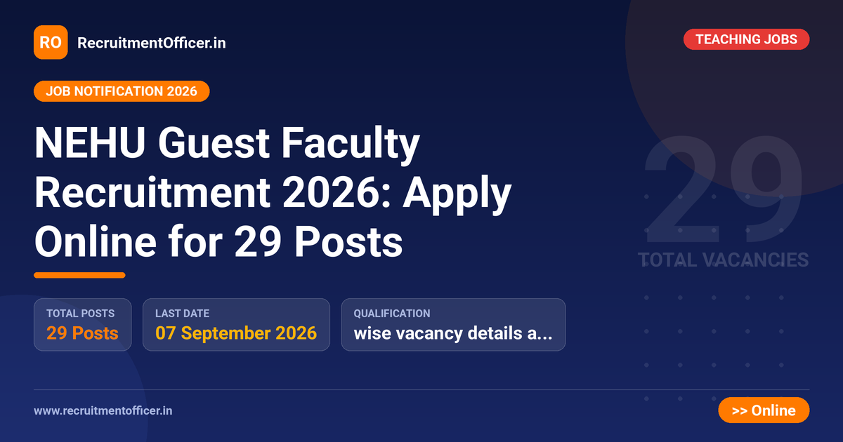 NEHU Guest Faculty Recruitment 2026: Apply Online for 29 Posts 1 NEHU Guest Faculty Recruitment 2026: Apply Online for 29 Posts - RecruitmentOfficer.in