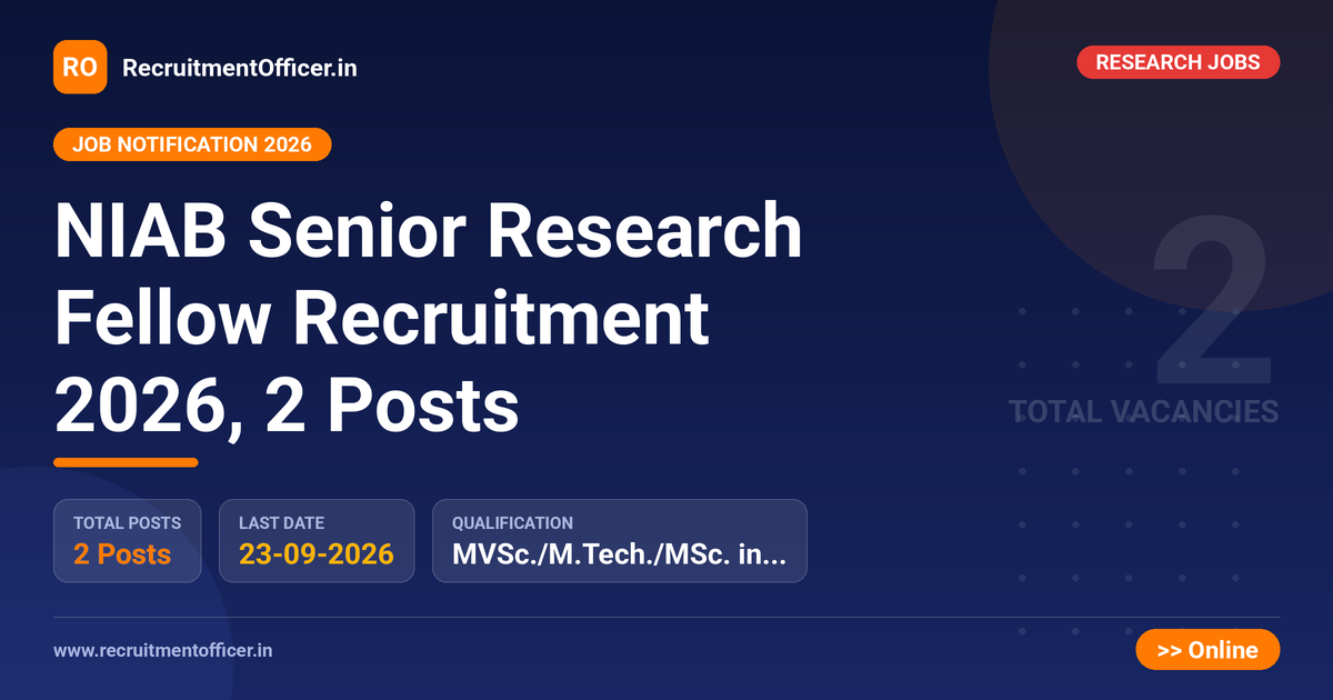 NIAB Senior Research Fellow Recruitment 2026, 2 Posts 1 NIAB Senior Research Fellow Recruitment 2026, 2 Posts - RecruitmentOfficer.in