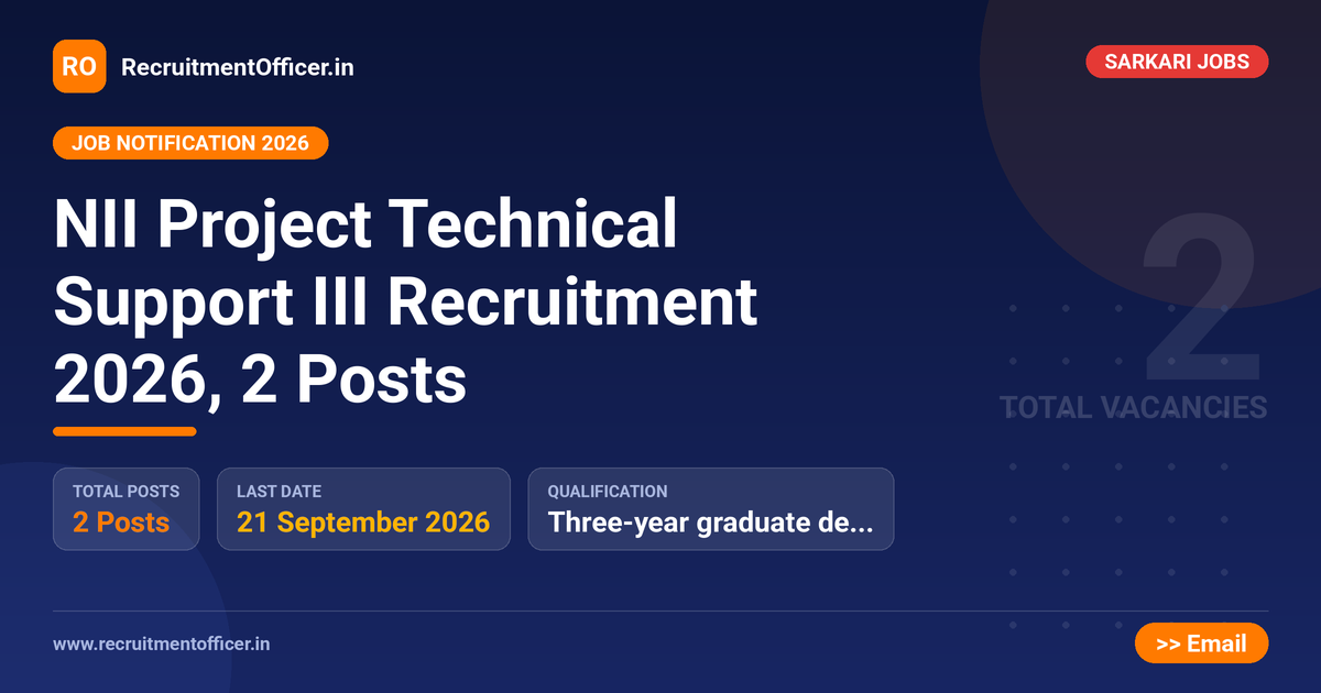 NII Project Technical Support III Recruitment 2026, 2 Posts 1 NII Project Technical Support III Recruitment 2026, 2 Posts - RecruitmentOfficer.in