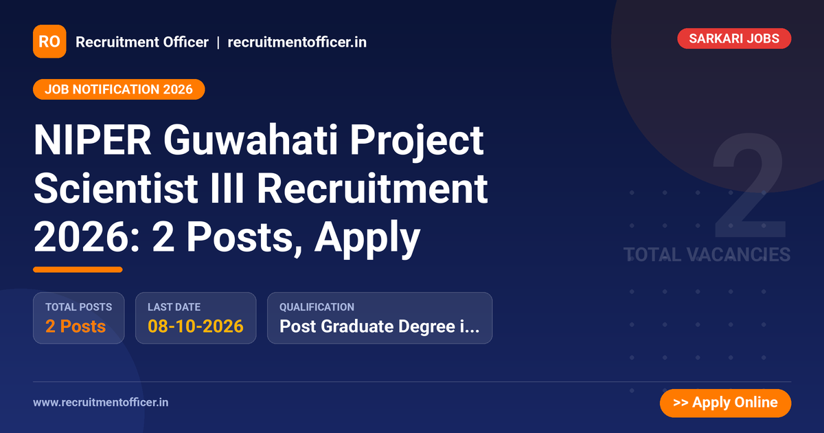NIPER Guwahati Project Scientist III Recruitment 2026: 2 Posts, Apply 1 NIPER Guwahati Project Scientist III Recruitment 2026: 2 Posts, Apply - NRAI nrai.in