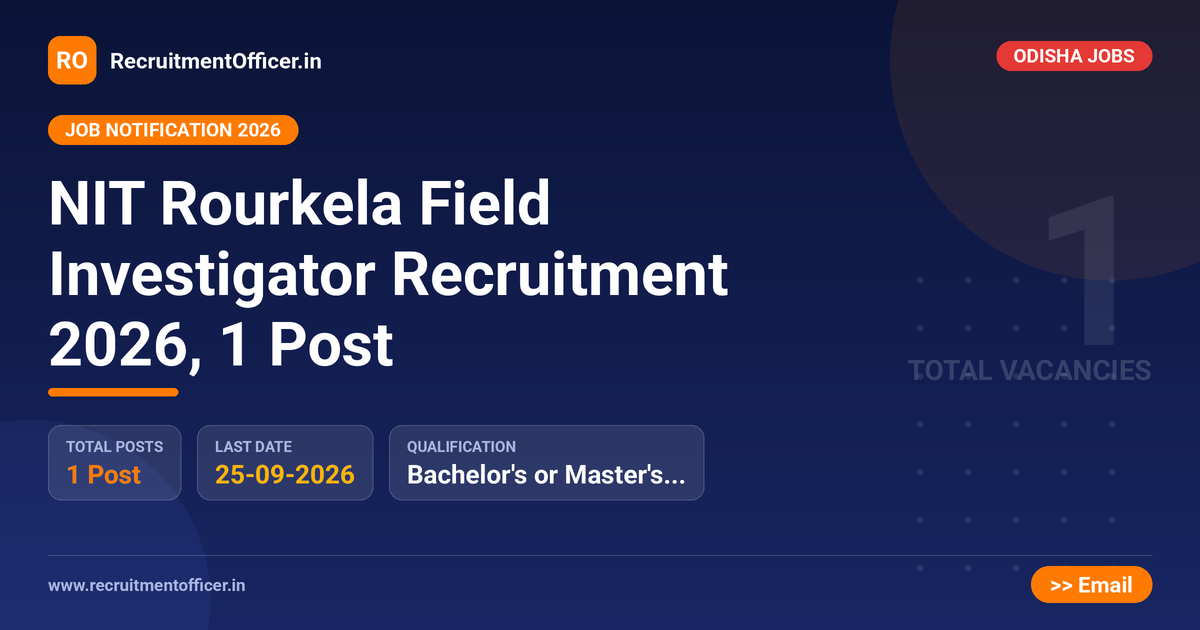NIT Rourkela Field Investigator Recruitment 2026, 1 Post 1 NIT Rourkela Field Investigator Recruitment 2026, 1 Post - RecruitmentOfficer.in
