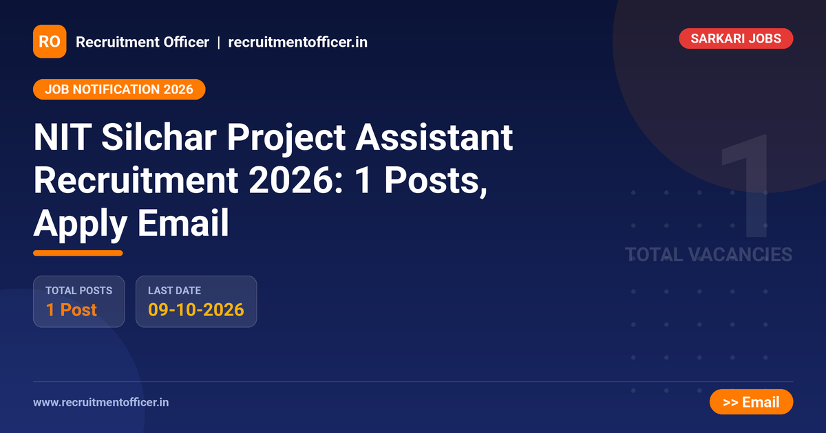 NIT Silchar Project Assistant Recruitment 2026: 1 Posts, Apply Email 1 NIT Silchar Project Assistant Recruitment 2026: 1 Posts, Apply Email - NRAI nrai.in