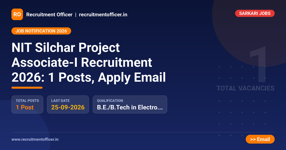 NIT Silchar Project Associate-I Recruitment 2026: 1 Posts, Apply Email 1 NIT Silchar Project Associate-I Recruitment 2026: 1 Posts, Apply Email - NRAI nrai.in