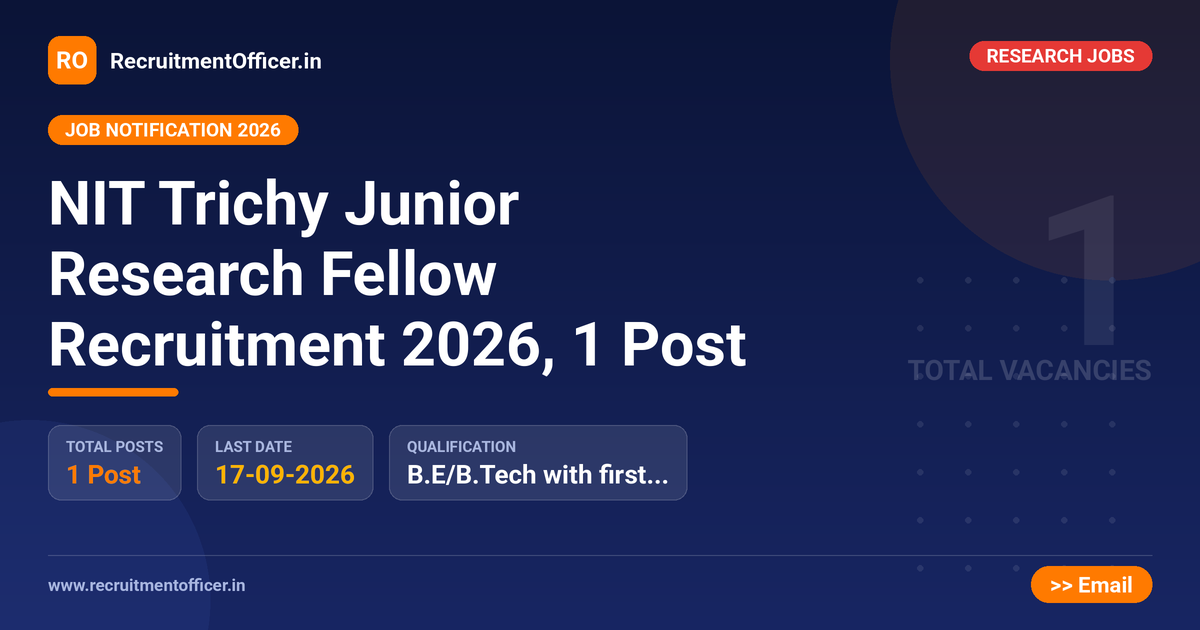 NIT Trichy Junior Research Fellow Recruitment 2026, 1 Post 1 NIT Trichy Junior Research Fellow Recruitment 2026, 1 Post - RecruitmentOfficer.in