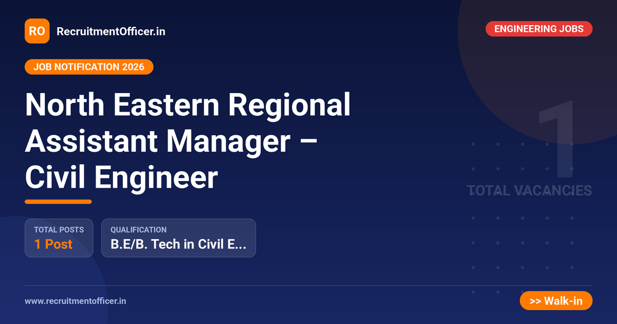 North Eastern Regional Assistant Manager – Civil Engineer 1 North Eastern Regional Assistant Manager – Civil Engineer - RecruitmentOfficer.in
