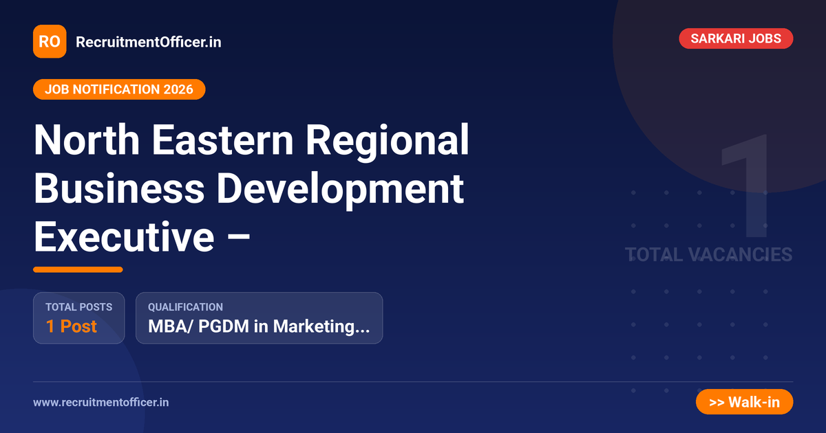 North Eastern Regional Business Development Executive – - RecruitmentOfficer.in