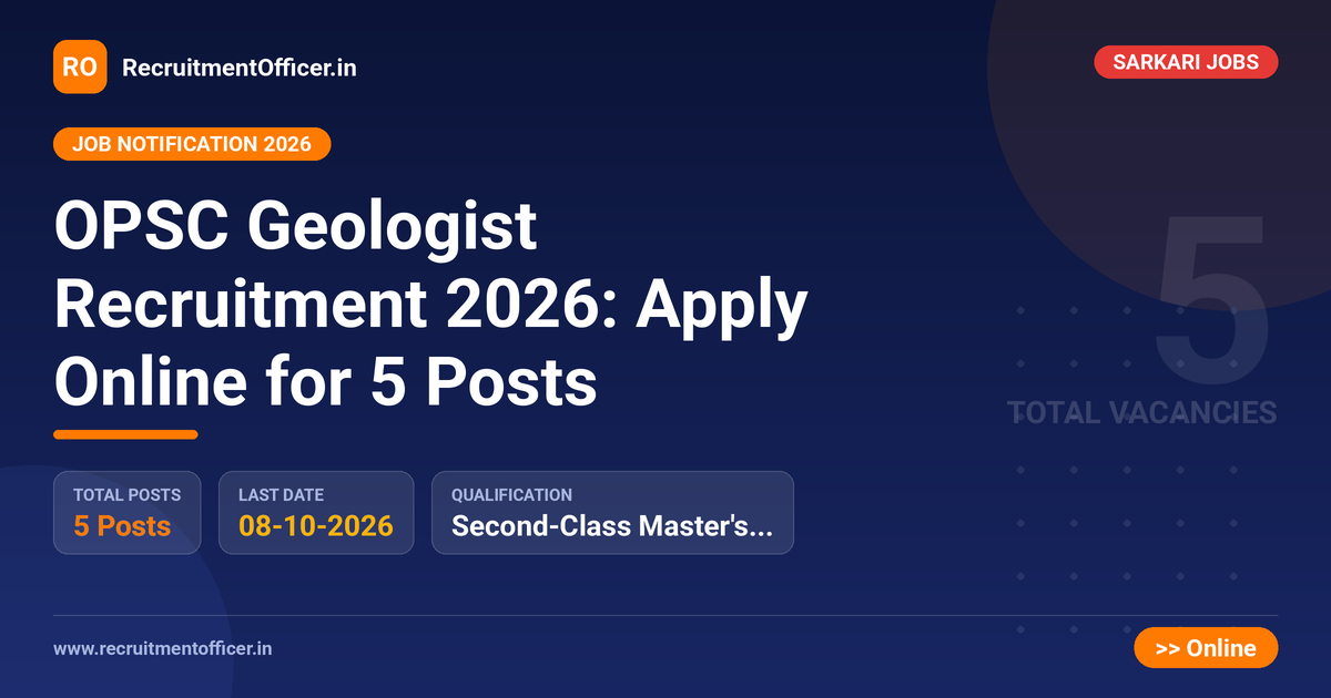 OPSC Geologist Recruitment 2026: Apply Online for 5 Posts 1 OPSC Geologist Recruitment 2026: Apply Online for 5 Posts - RecruitmentOfficer.in