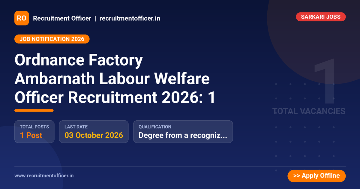 Ordnance Factory Ambarnath Labour Welfare Officer Recruitment 2026: 1 1 Ordnance Factory Ambarnath Labour Welfare Officer Recruitment 2026: 1 - NRAI nrai.in