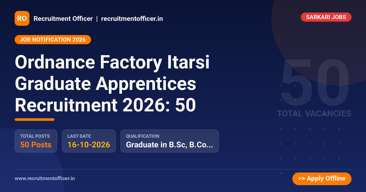 Ordnance Factory Itarsi Graduate Apprentices Recruitment 2026: 50 - NRAI nrai.in