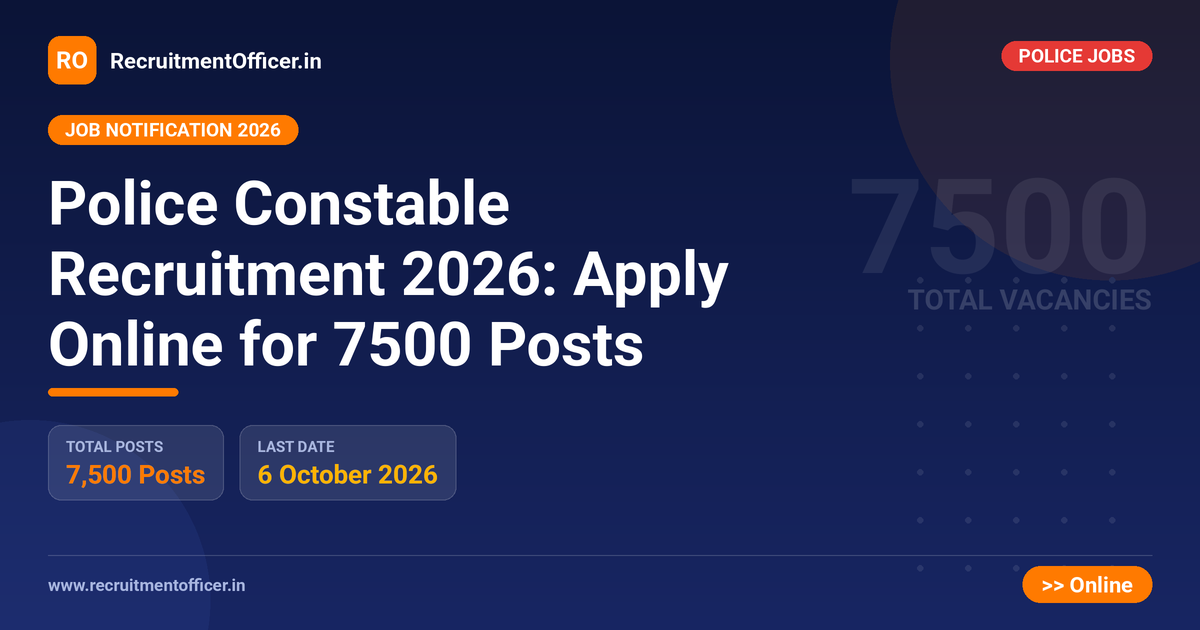 Police Constable Recruitment 2026: Apply Online for 7500 Posts 1 Police Constable Recruitment 2026: Apply Online for 7500 Posts - RecruitmentOfficer.in