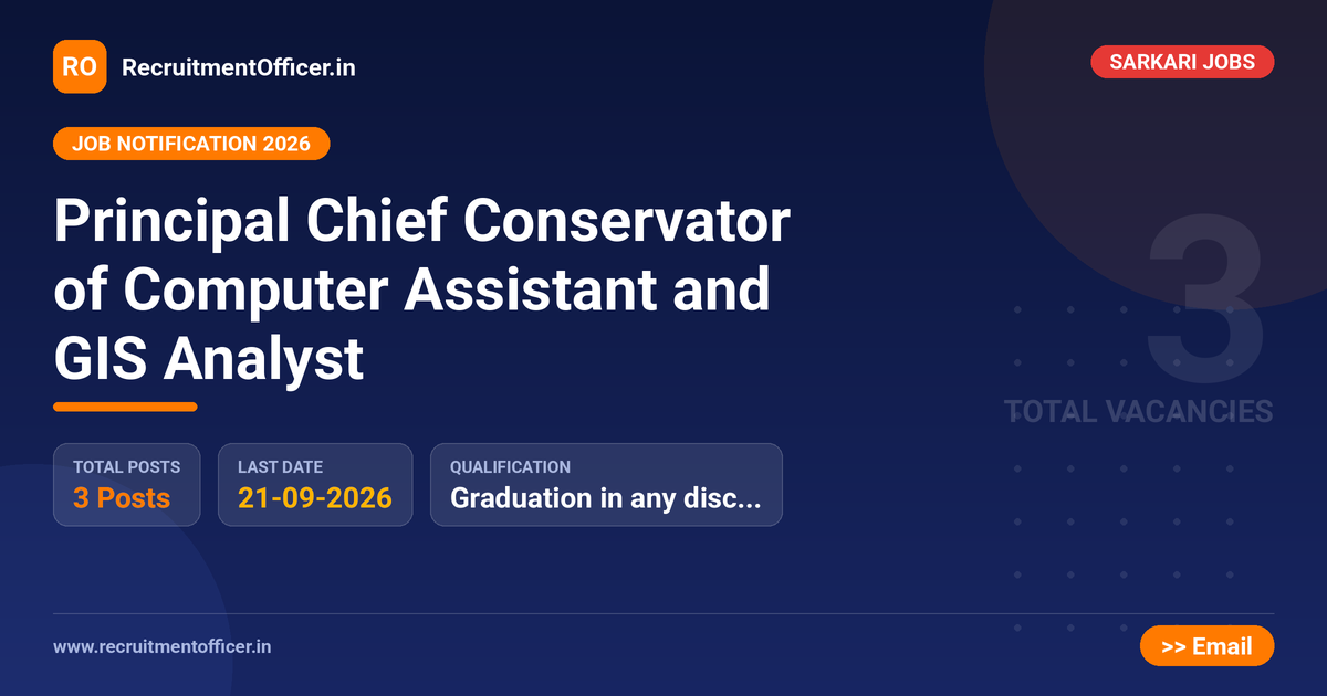 Principal Chief Conservator of Computer Assistant and GIS Analyst 1 Principal Chief Conservator of Computer Assistant and GIS Analyst - RecruitmentOfficer.in