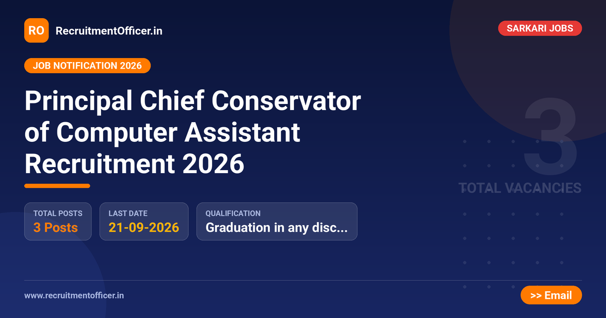 Principal Chief Conservator of Computer Assistant Recruitment 2026 1 Principal Chief Conservator of Computer Assistant Recruitment 2026 - RecruitmentOfficer.in