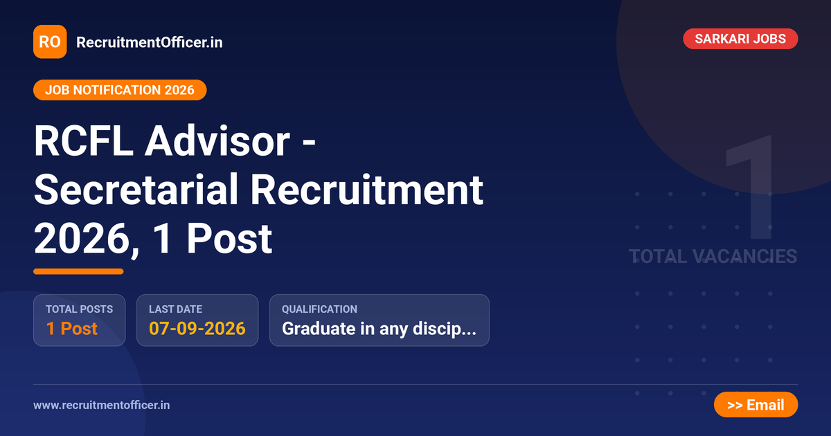 RCFL Advisor - Secretarial Recruitment 2026, 1 Post 1 RCFL Advisor - Secretarial Recruitment 2026, 1 Post - RecruitmentOfficer.in
