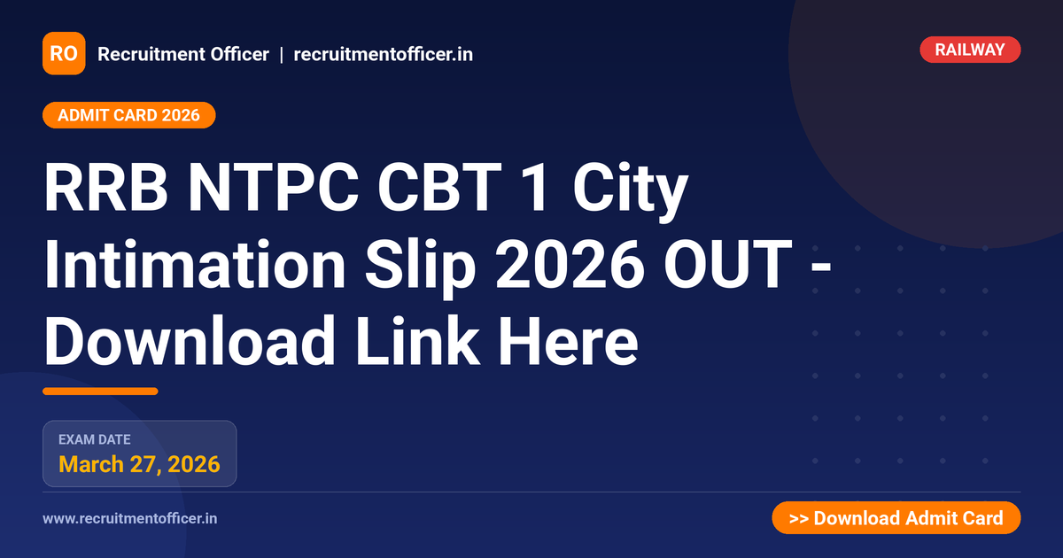 RRB NTPC CBT 1 City Intimation Slip 2026 OUT - Download Link Here - NRAI nrai.in