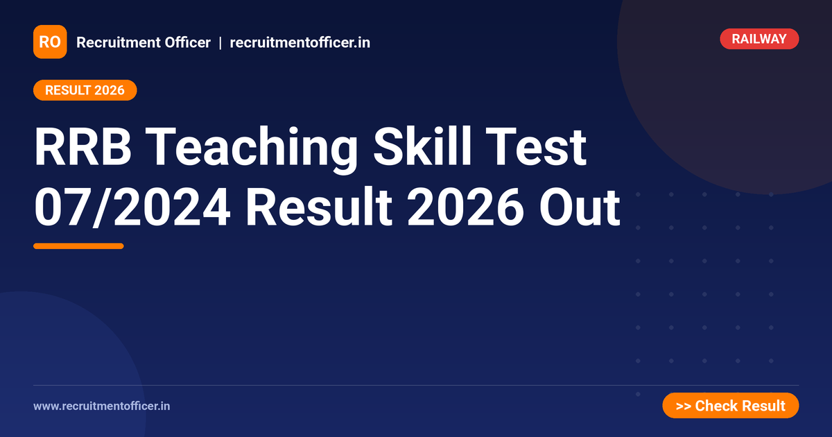 RRB Teaching Skill Test 07/2024 Result 2026 Out - NRAI nrai.in