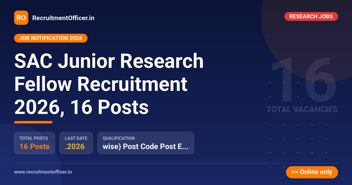 SAC Junior Research Fellow Recruitment 2026, 16 Posts - RecruitmentOfficer.in