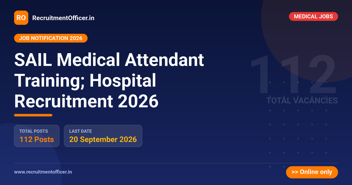 SAIL Medical Attendant Training; Hospital Recruitment 2026 - RecruitmentOfficer.in