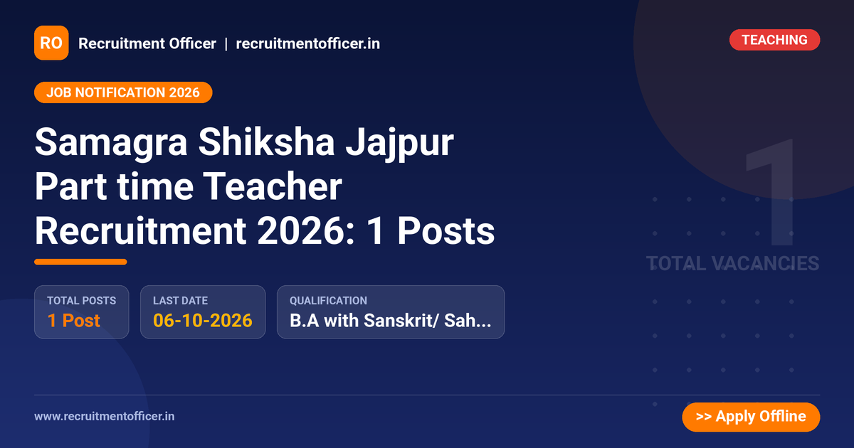 Samagra Shiksha Jajpur Part time Teacher Recruitment 2026: 1 Posts 1 Samagra Shiksha Jajpur Part time Teacher Recruitment 2026: 1 Posts - NRAI nrai.in