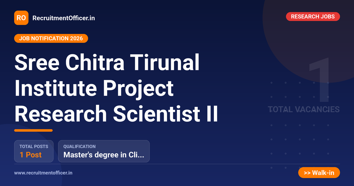 Sree Chitra Tirunal Institute Project Research Scientist II 1 Sree Chitra Tirunal Institute Project Research Scientist II - RecruitmentOfficer.in