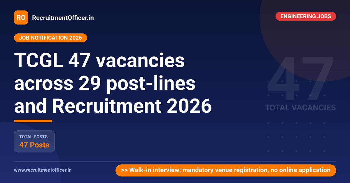 TCGL 47 vacancies across 29 post-lines and Recruitment 2026 1 TCGL 47 vacancies across 29 post-lines and Recruitment 2026 - RecruitmentOfficer.in