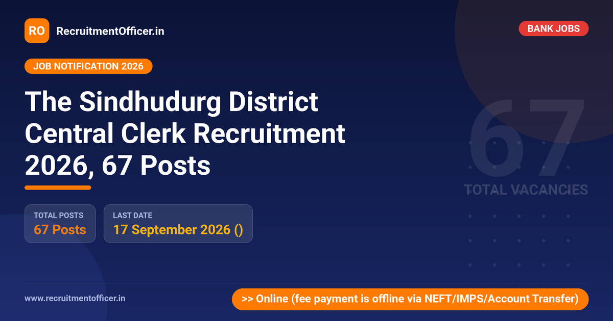 The Sindhudurg District Central Clerk Recruitment 2026, 67 Posts 1 The Sindhudurg District Central Clerk Recruitment 2026, 67 Posts - RecruitmentOfficer.in
