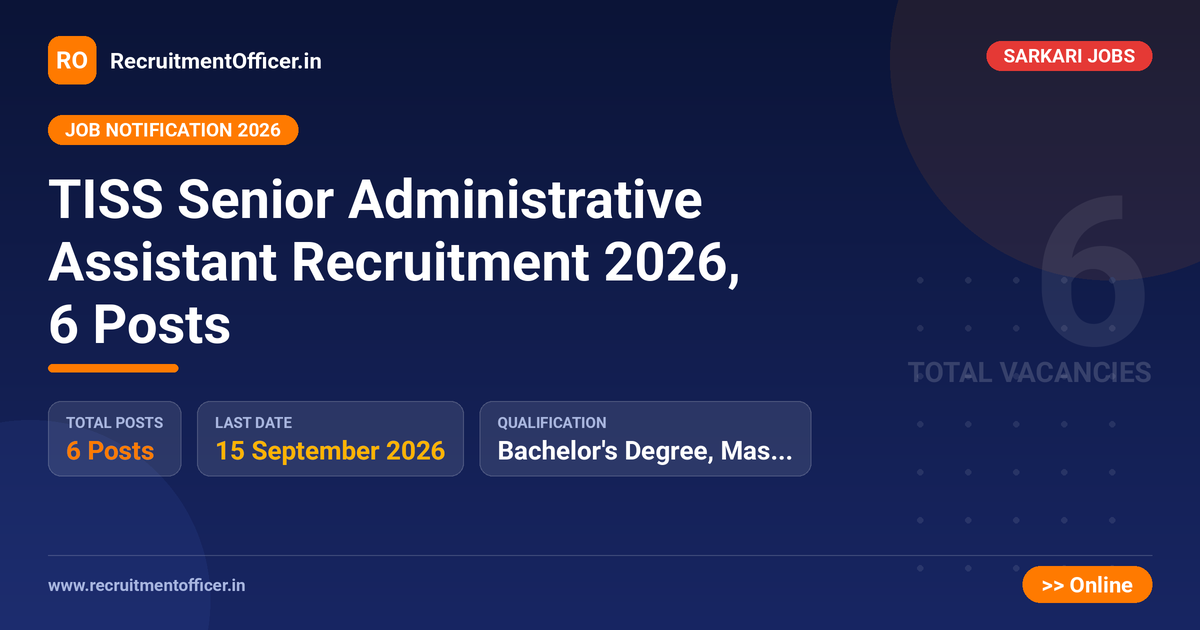 TISS Senior Administrative Assistant Recruitment 2026, 6 Posts 1 TISS Senior Administrative Assistant Recruitment 2026, 6 Posts - RecruitmentOfficer.in