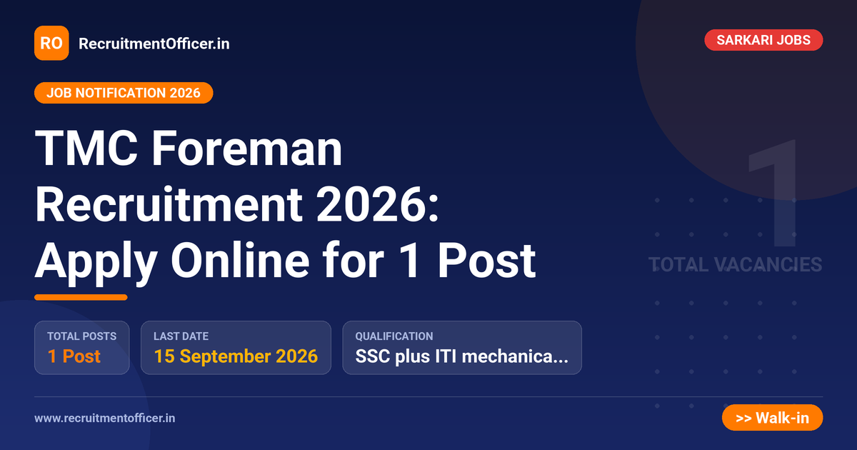 TMC Foreman Recruitment 2026: Apply Online for 1 Post 1 TMC Foreman Recruitment 2026: Apply Online for 1 Post - RecruitmentOfficer.in