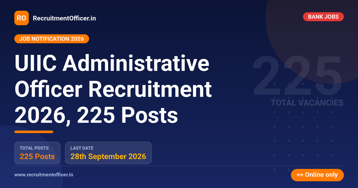 UIIC Administrative Officer Recruitment 2026, 225 Posts 1 UIIC Administrative Officer Recruitment 2026, 225 Posts - RecruitmentOfficer.in