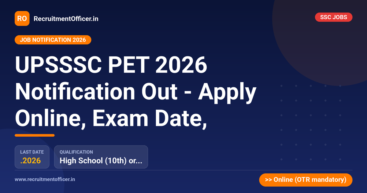 UPSSSC PET 2026 Notification Out - Apply Online, Exam Date, - RecruitmentOfficer.in