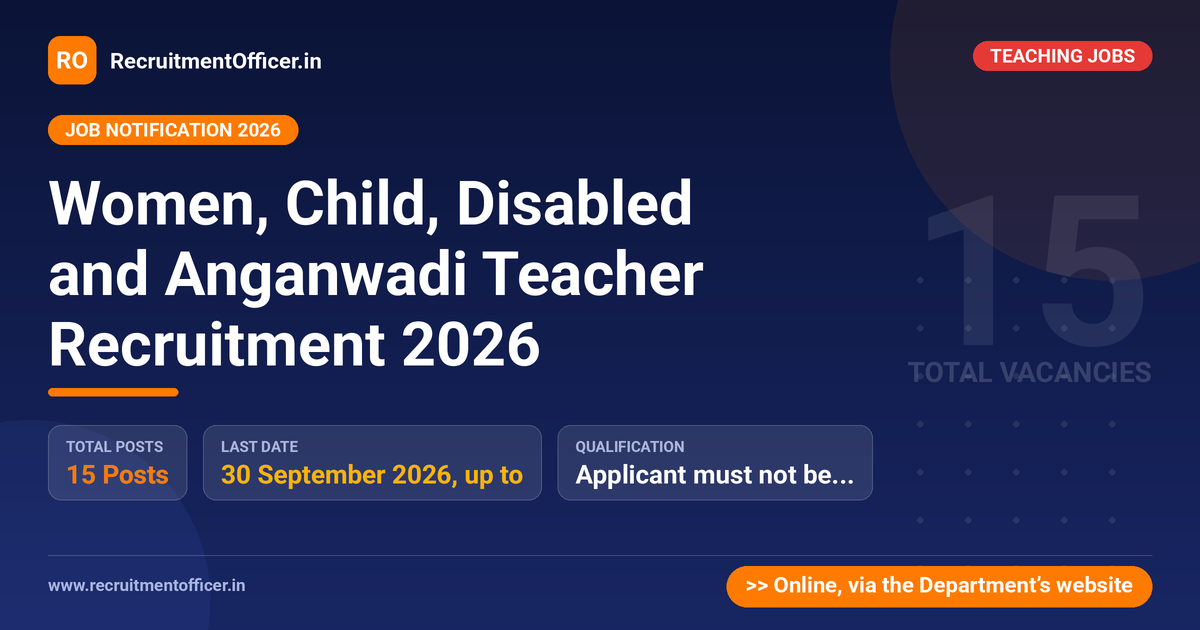 Women, Child, Disabled and Anganwadi Teacher Recruitment 2026 1 Women, Child, Disabled and Anganwadi Teacher Recruitment 2026 - RecruitmentOfficer.in