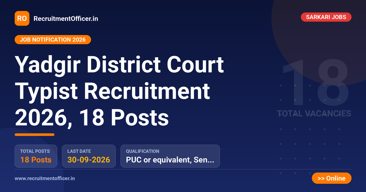 Yadgir District Court Typist Recruitment 2026, 18 Posts 1 Yadgir District Court Typist Recruitment 2026, 18 Posts - RecruitmentOfficer.in