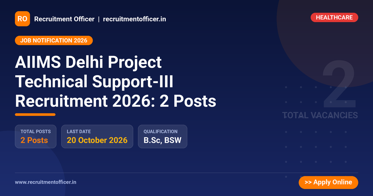 AIIMS Delhi Project Technical Support-III Recruitment 2026: 2 Posts - NRAI nrai.in