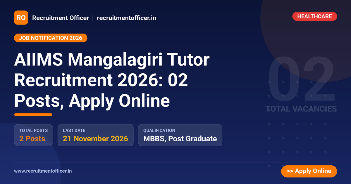 AIIMS Mangalagiri Tutor Recruitment 2026: 02 Posts, Apply Online 1 AIIMS Mangalagiri Tutor Recruitment 2026: 02 Posts, Apply Online - Recruitment Officer