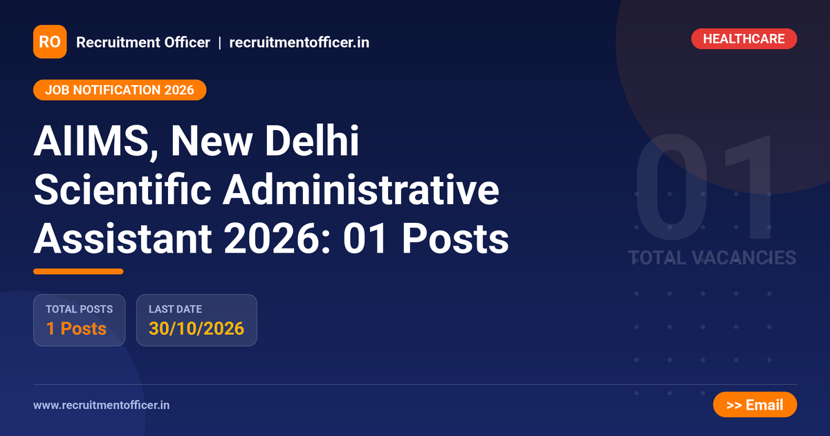 AIIMS, New Delhi Scientific Administrative Assistant 2026: 01 Posts - NRAI nrai.in