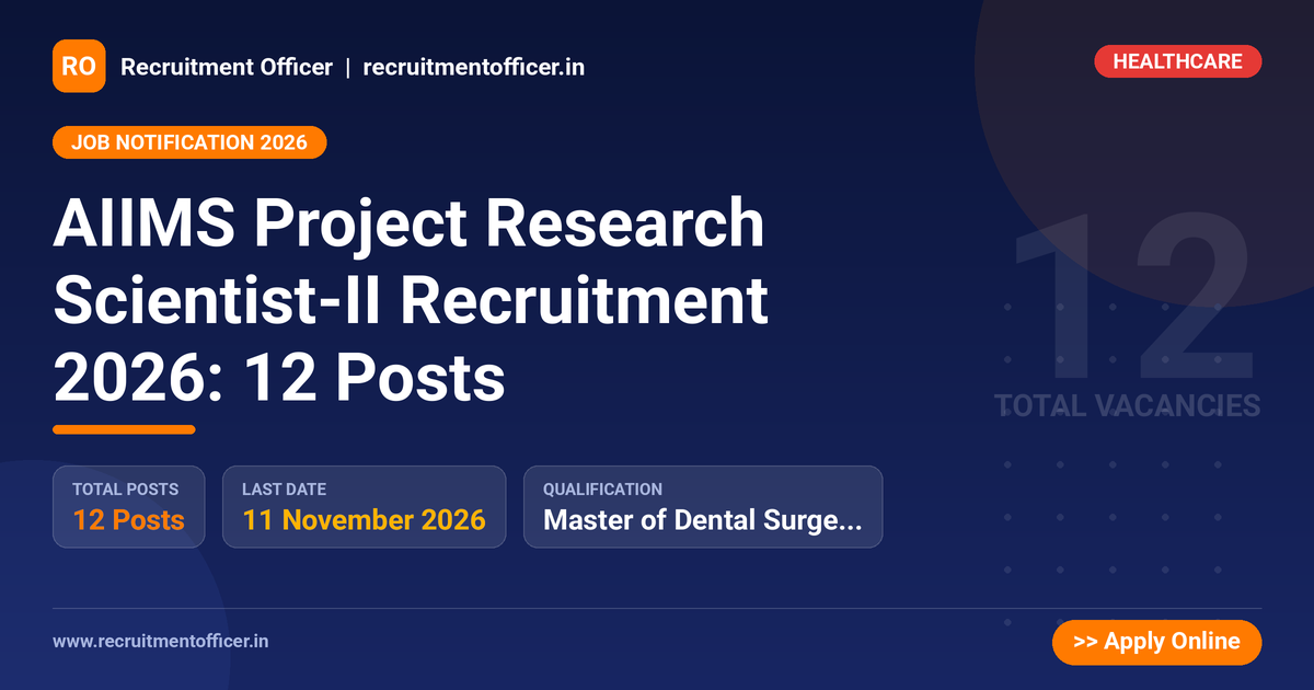 AIIMS Project Research Scientist-II Recruitment 2026: 12 Posts 1 AIIMS Project Research Scientist-II Recruitment 2026: 12 Posts - Recruitment Officer