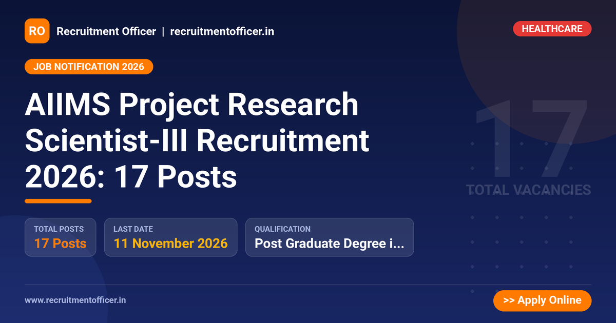 AIIMS Project Research Scientist-III Recruitment 2026: 17 Posts 1 AIIMS Project Research Scientist-III Recruitment 2026: 17 Posts - Recruitment Officer