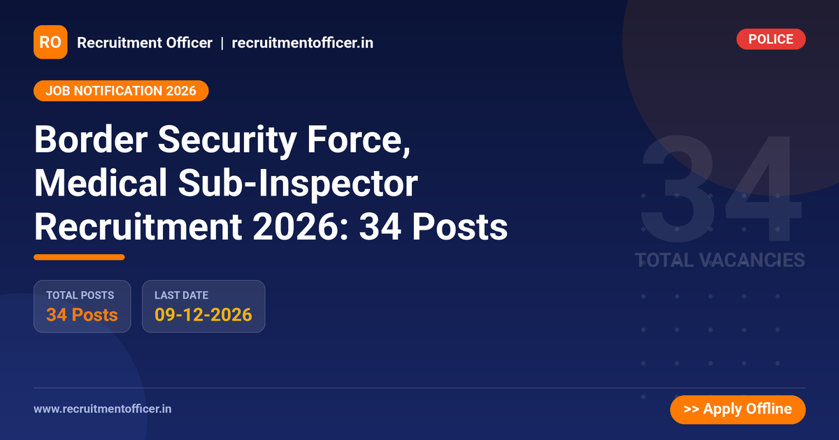 Border Security Force, Medical Sub-Inspector Recruitment 2026: 34 Posts 1 Border Security Force, Medical Sub-Inspector Recruitment 2026: 34 Posts - NRAI nrai.in
