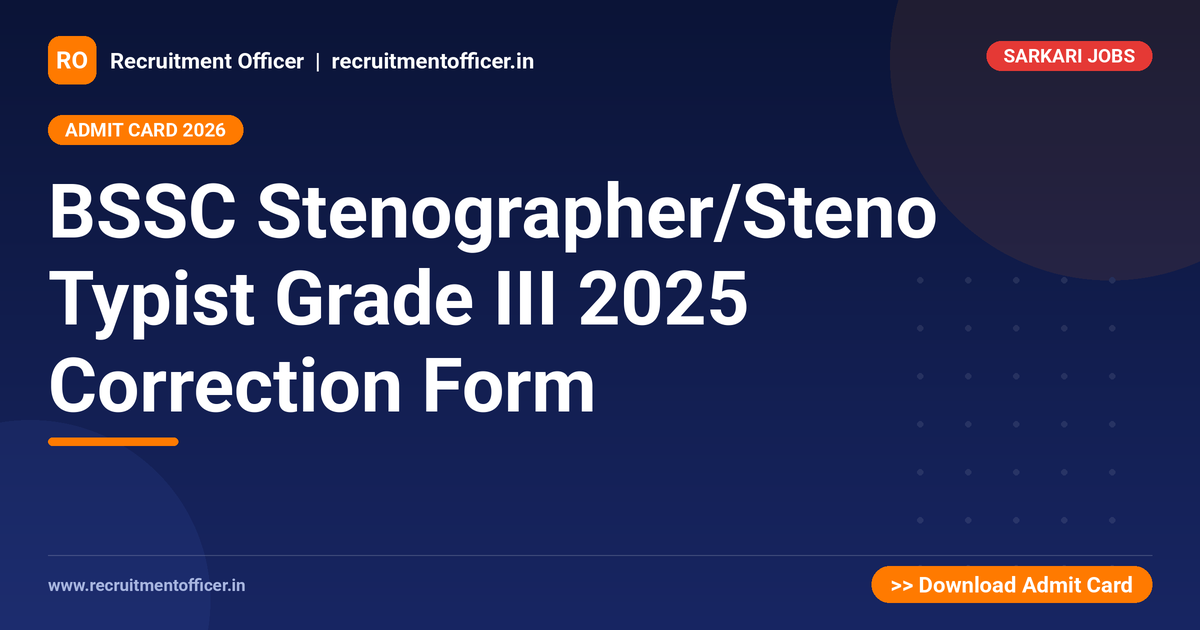 BSSC Stenographer/Steno Typist Grade III 2025 Correction Form 1 BSSC Stenographer/Steno Typist Grade III 2025 Correction Form - NRAI nrai.in