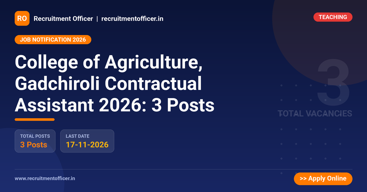 College of Agriculture, Gadchiroli Contractual Assistant 2026: 3 Posts - Recruitment Officer
