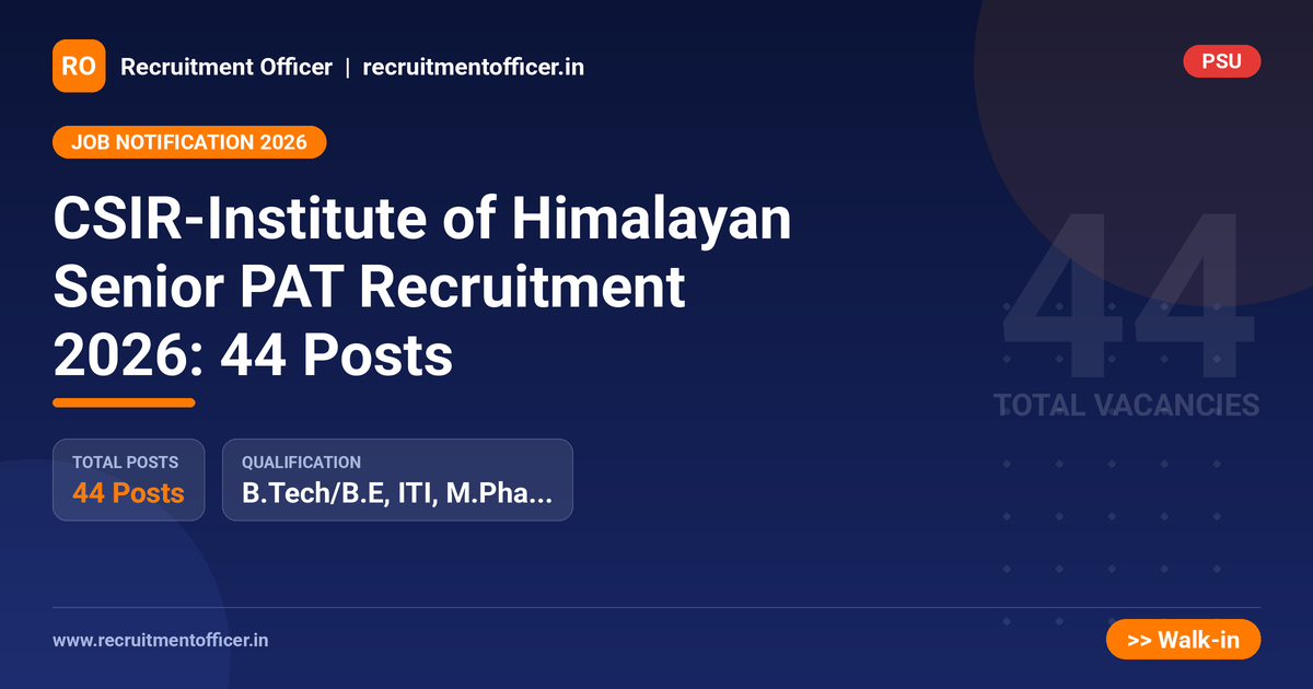 CSIR-Institute of Himalayan Senior PAT Recruitment 2026: 44 Posts 1 CSIR-Institute of Himalayan Senior PAT Recruitment 2026: 44 Posts - NRAI nrai.in