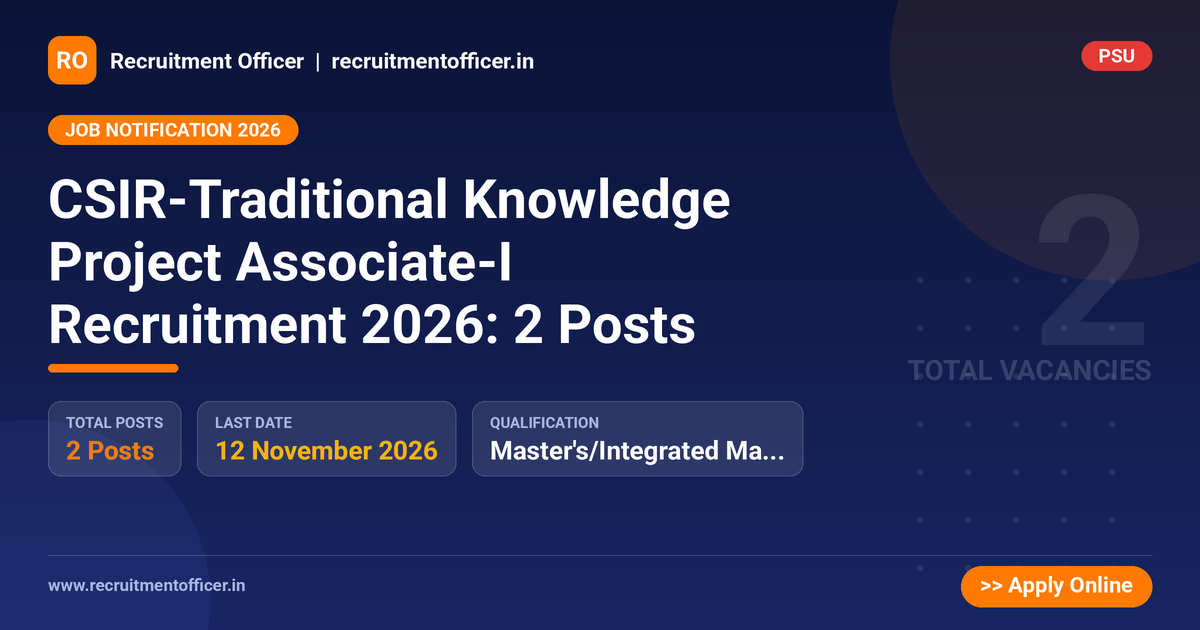 CSIR-Traditional Knowledge Project Associate-I Recruitment 2026: 2 Posts - Recruitment Officer