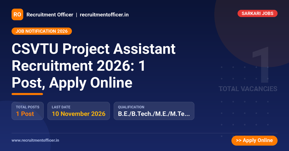 CSVTU Project Assistant Recruitment 2026: 1 Post, Apply Online 1 CSVTU Project Assistant Recruitment 2026: 1 Post, Apply Online - Recruitment Officer