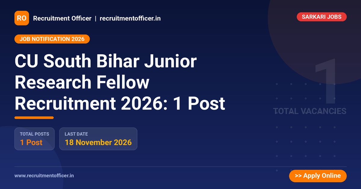 CU South Bihar Junior Research Fellow Recruitment 2026: 1 Post 1 CU South Bihar Junior Research Fellow Recruitment 2026: 1 Post - Recruitment Officer
