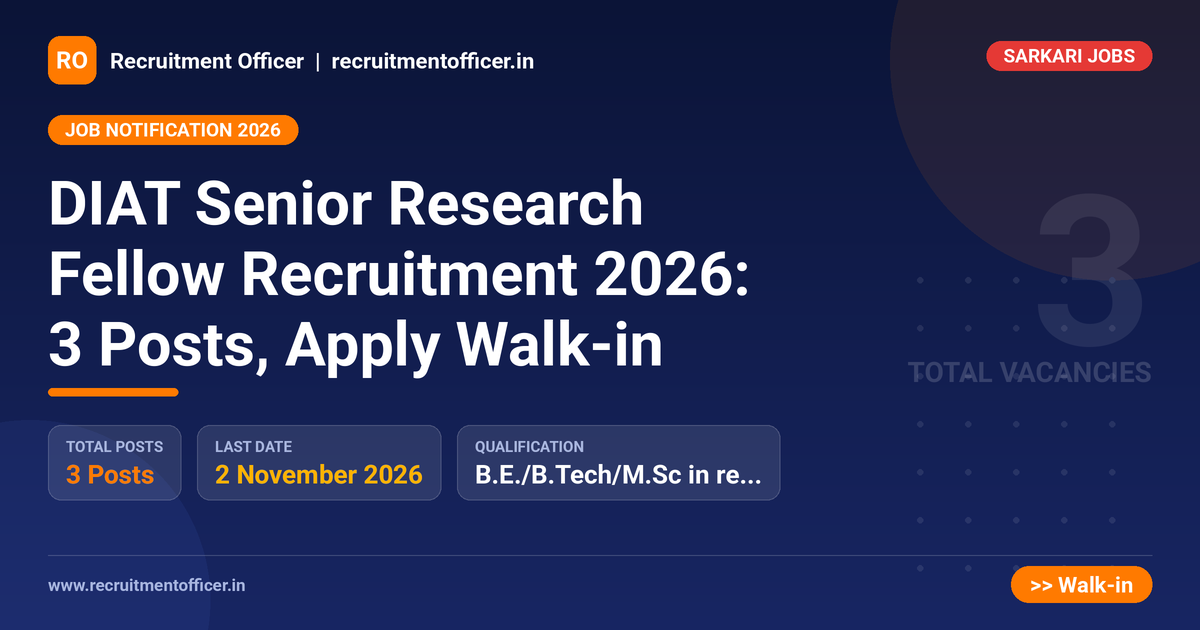 DIAT Senior Research Fellow Recruitment 2026: 3 Posts, Apply Walk-in - Recruitment Officer