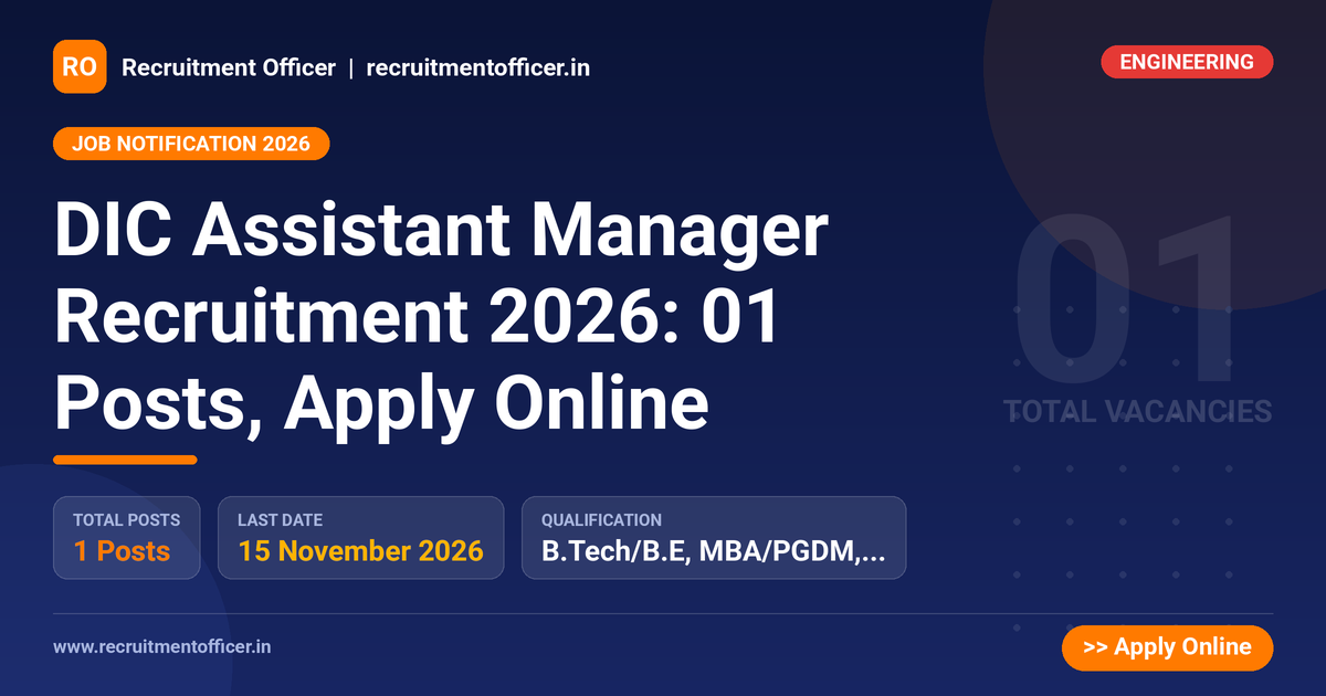 DIC Assistant Manager Recruitment 2026: 01 Posts, Apply Online 1 DIC Assistant Manager Recruitment 2026: 01 Posts, Apply Online - Recruitment Officer