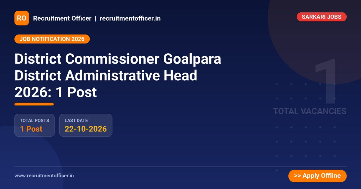 District Commissioner Goalpara District Administrative Head 2026: 1 Post - NRAI nrai.in