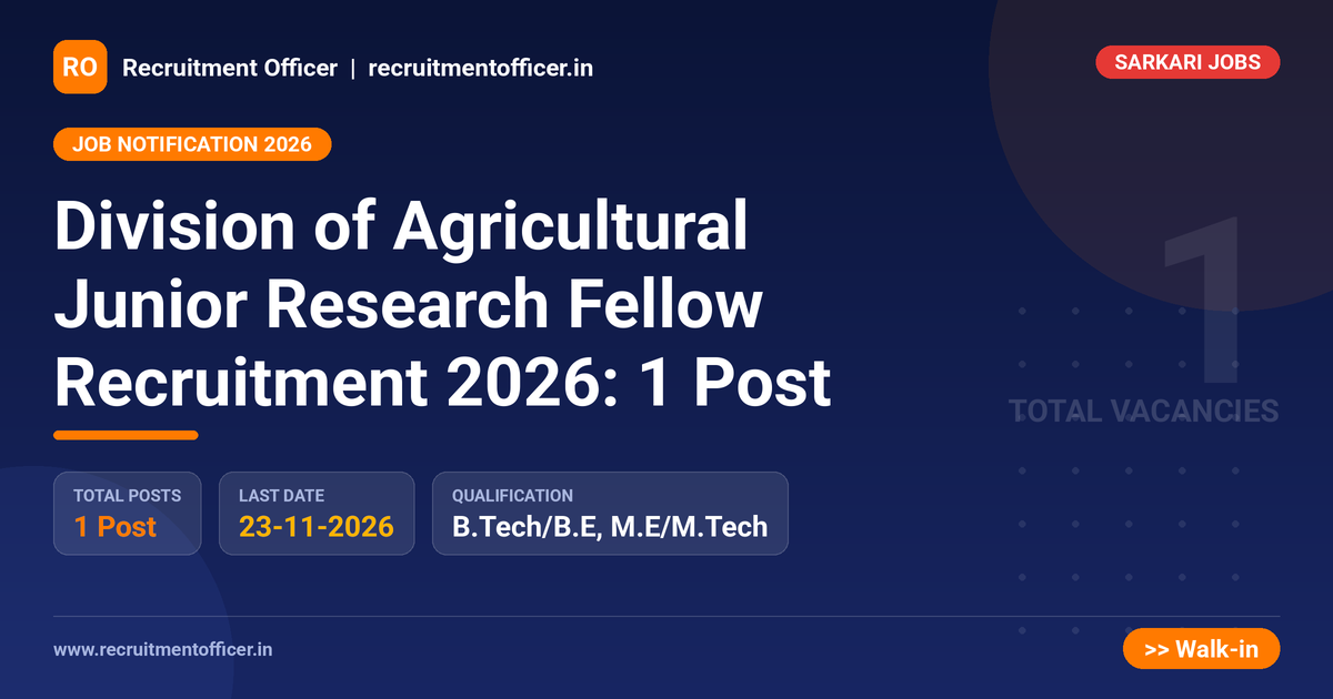 Division of Agricultural Junior Research Fellow Recruitment 2026: 1 Post 1 Division of Agricultural Junior Research Fellow Recruitment 2026: 1 Post - Recruitment Officer