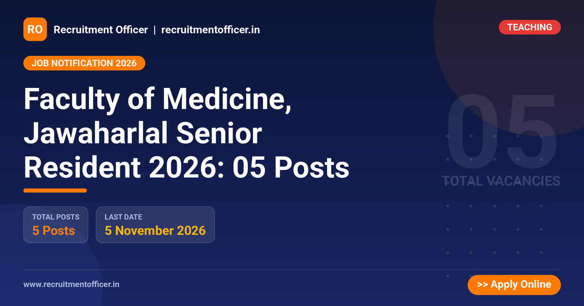 Faculty of Medicine, Jawaharlal Senior Resident 2026: 05 Posts 1 Faculty of Medicine, Jawaharlal Senior Resident 2026: 05 Posts - Recruitment Officer