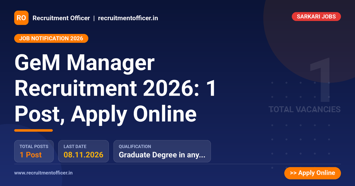GeM Manager Recruitment 2026: 1 Post, Apply Online 1 GeM Manager Recruitment 2026: 1 Post, Apply Online - Recruitment Officer