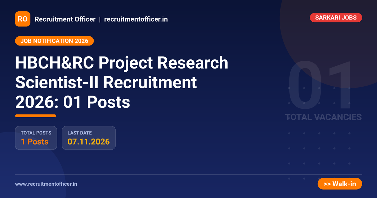 HBCH&RC Project Research Scientist-II Recruitment 2026: 01 Posts - Recruitment Officer